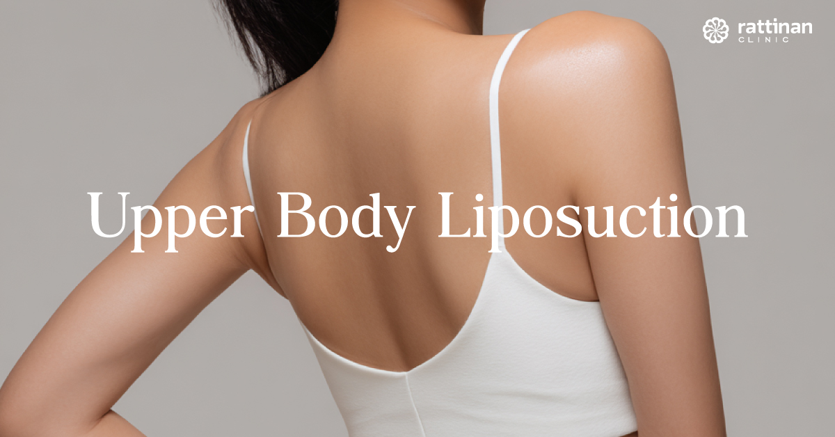 Upper Body Liposuction | Rattinan Clinic